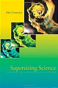 Supersizing Science: On Building Large-Scale Research Projects in Biology (Paperback)
