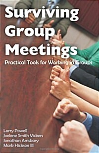 Surviving Group Meetings: Practical Tools for Working in Groups (Paperback)