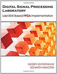 Digital Signal Processing Laboratory: LabVIEW-Based FPGA Implementation (Paperback)