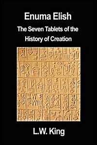 Enuma Elish: The Seven Tablets of the History of Creation (Hardcover)