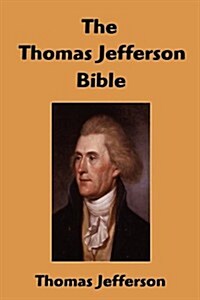 The Thomas Jefferson Bible: The Life and Morals of Jesus of Nazareth (Paperback)