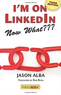 Im on Linkedin--Now What: A Guide to Getting the Most Out of Linkedin (Paperback, 3rd)