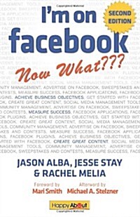 Im on Facebook--Now What (2nd Edition): How to Use Facebook to Achieve Business Objectives (Paperback, 2)