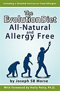 The Evolution Diet: All-Natural and Allergy Free (Paperback)