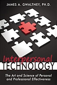Interpersonal Technology: The Art and Science of Personal and Professional Effectiveness (Paperback)