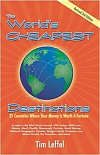 The Worlds Cheapest Destinations: 21 Countries Where Your Money is Worth a Fortune, 3rd Edition (Paperback, 3rd)