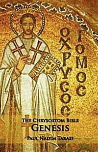 The Chrysostom Bible - Genesis: A Commentary (Paperback)