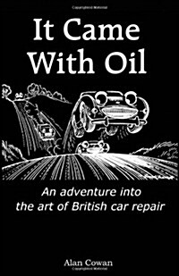 It Came with Oil - An Adventure Into the Art of British Car Repair (Paperback)