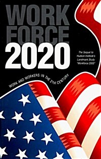 Workforce 2020 : Work and Workers in the 21st Century (Paperback)