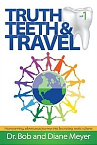 Truth, Teeth, and Travel, Volume 1 (Paperback)