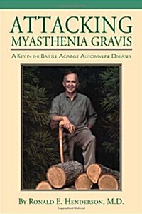 Attacking Myasthenia Gravis: A Key in the Battle Against Autoimmune Diseases (Paperback)