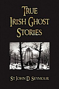 True Irish Ghost Stories (Paperback)