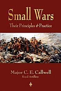 Small Wars: Their Principles and Practice (Paperback)