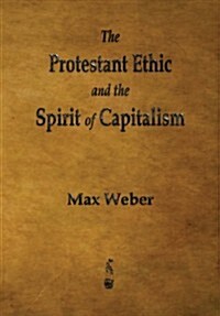 The Protestant Ethic and the Spirit of Capitalism (Paperback)