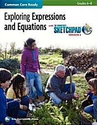 The Geometers Sketchpad, Grades 6-8, Exploring Expressions and Equations (Paperback)