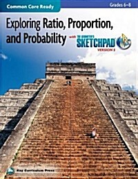 Exploring Ratio, Proportion, and Probability, Grades 6-8, with the Geometers Sketchpad (Paperback)