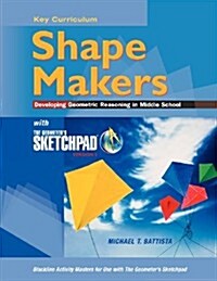 The Geometers Sketchpad, Shape Makers: Developing Geometric Reasoning in Middle School (Paperback, 5)