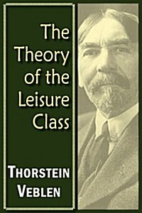 The Theory of the Leisure Class (Paperback)