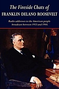 The Fireside Chats of Franklin Delano Roosevelt (Paperback)