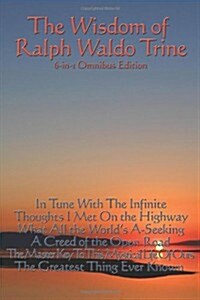 The Wisdom of Ralph Waldo Trine (Paperback)