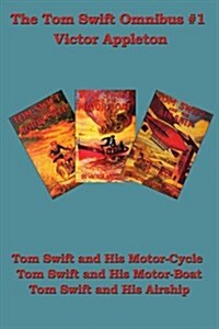 Tom Swift and His Motor-Cycle, Tom Swift and His Motor-Boat, Tom Swift and His Airship (Paperback)