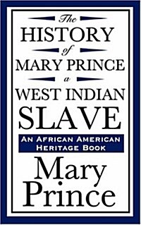 The History of Mary Prince, a West Indian Slave (an African American Heritage Book) (Paperback)