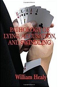 Pathology of Lying, Accusation, and Swindling (Paperback)