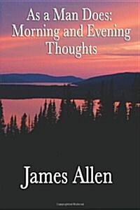 As a Man Does: Morning and Evening Thoughts (Paperback)