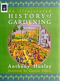 An Illustrated History of Gardening (Horticulture Garden Classic) (Hardcover, 1st)