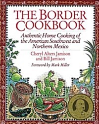 The Border Cookbook: Authentic Home Cooking of the American Southwest and Northern Mexico (Hardcover)