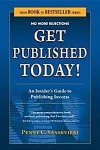 Get Published Today! an Insiders Guide to Publishing Success (Paperback)