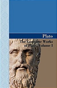 The Complete Works of Plato, Volume I (Hardcover)