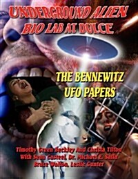Underground Alien Bio Lab at Dulce: The Bennewitz UFO Papers (Paperback)