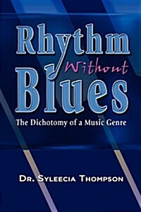 Rhythm Without Blues: The Dichotomy of a Music Genre (Hardcover)