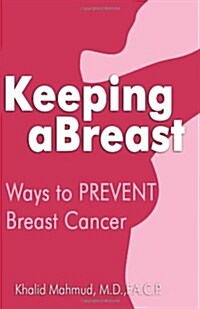 Keeping Abreast: Ways to Prevent Breast Cancer (Paperback)