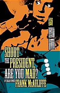 Shoot the President, Are You Mad? (Paperback, New)