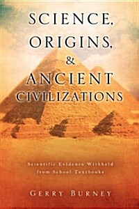 Science, Origins, & Ancient Civilizations (Paperback)