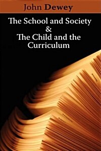 The School and Society & the Child and the Curriculum (Paperback)