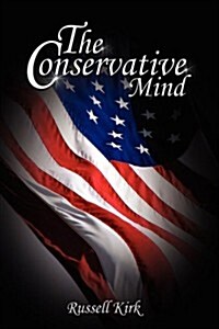The Conservative Mind: From Burke to Eliot (Hardcover)