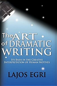 [중고] The Art of Dramatic Writing: Its Basis in the Creative Interpretation of Human Motives (Hardcover)