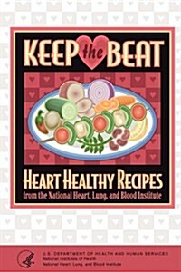 Keep the Beat: Heart Healthy Recipes (Paperback)