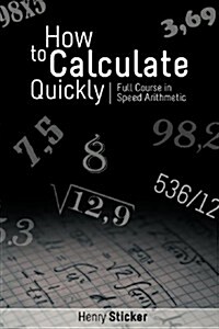 How to Calculate Quickly: Full Course in Speed Arithmetic (Paperback)