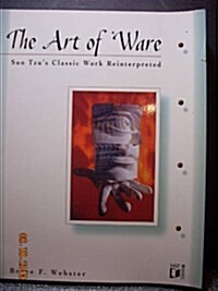 The Art of Ware: Sun Tzus Classic Work Reinterpreted (Paperback, 1st)