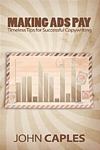 Making Ads Pay: Timeless Tips for Successful Copywriting (Paperback)