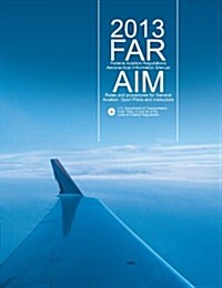 Far/Aim 2013: Federal Aviation Regulations/Aeronautical Information Manual (Far/Aim Series) (Paperback)