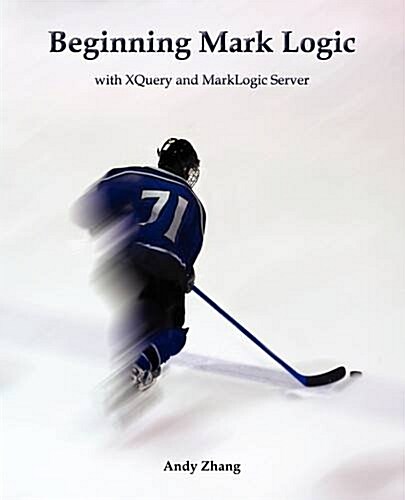 Beginning Mark Logic with Xquery and Marklogic Server (Paperback)