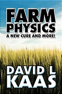 Farm Physics: A New Cure and More! (Paperback)
