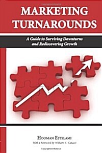 Marketing Turnarounds: A Guide to Surviving Downturns and Rediscovering Growth (Paperback)