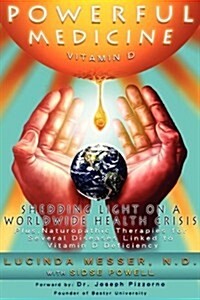 Powerful Medicine: Vitamin D: Shedding Light on a Worldwide Health Crisis (Paperback)