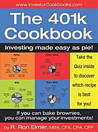 The 401(k) Cookbook: Investing Made Easy as Pie! (Paperback)